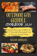 Outdoor Gas Griddle Cookbook 2024: Discover Quick And Delicious Recipes While Mastering The Art Of Using A Gas Griddle Like A Pro