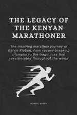 The Legacy of the Kenyan Marathoner: The Inspiring Marathon Journey of Kelvin Kiptum, from Record-Breaking Triumphs to the Tragic Loss That Reverberated Throughout the World