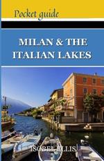 Milan and the Italian Lakes Pocket Guide: Exploring Northern Italy's Splendor, A Journey Through History, Culture, and Natural Beauty
