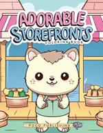 Adorable Storefronts Coloring Book: Miniature Shop Town Coloring Pages with Kawaii Characters for Girls Teens and Adults