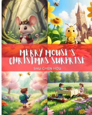 Merry Mouse's Christmas Surprise: Spread Joy with 'Merry Mouse's Christmas Surprise' - A Heartwarming Holiday Adventure! - Shu Chen Hou - cover