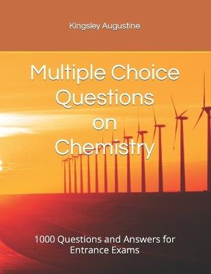 Multiple Choice Questions on Chemistry: 1000 Questions and Answers for Entrance Exams - Kingsley Augustine - cover
