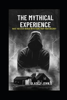 The Mythical Experience - John Olaoluwatomi Oladeji - cover