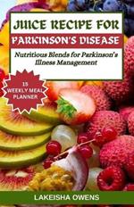 Juice Recipe for Parkinson's Disease: Nutritious blends for parkinson's illness management