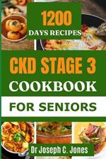 Ckd Stage 3 Cookbook for Seniors: The complete guide to chronic kidney disease diet with 14-day kidney friendly meal plan to prevent kidney failure.