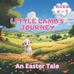 Little Lamb's Journey: An Easter Tale
