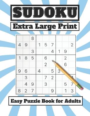 Extra Large Print Easy Sudoku Puzzle Book for Adults: Over 100 Beginner Friendly puzzles, Simple Brain Games Book For Adults and senior - Asmaa Yasser - cover