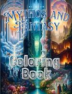 Mythos and Fantasy: Journey Through the Realms of Gods and Fantastical Beasts, Joy and Relaxation for Every Generation.