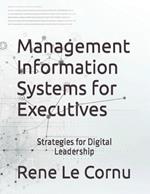 Management Information Systems for Executives: Strategies for Digital Leadership