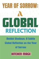 Year of Sorrow: A Global Reflection: Amidst Shadows: A Subtle Global Reflection on the Year of Sorrow