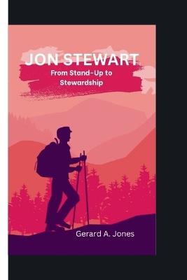 Jon Stewart: From Stand-Up to Stewardship - Gerard A Jones - cover