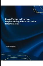 From Theory to Practice: Implementing Effective Autism Interventions