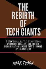 The Rebirth of Tech Giants: TikTok's Legal Battle, its Quest for Workplace Equality, and the New Discrimination Lawsuit that's Shaking up the Industry