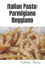 Italian Pasta: Parmigiano Reggiano