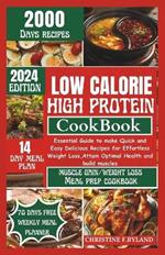 Low Calorie High Protein Cookbook: Essential Guide To Make Quick And Easy Delicious Recipes For Weight Loss, Attain Optimal Health and Build Muscles