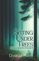 Sitting Under Trees: Stirred Moments Volume II