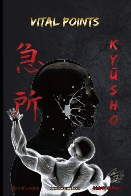 KyUsho - Vital Points: Vital Points based on Koppo Jutsu and Ninjutsu - Galleni Junior - cover
