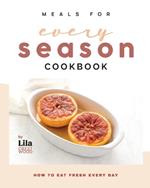 Meals for Every Season Cookbook: How to Eat Fresh Every Day