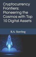 Cryptocurrency Frontiers: Pioneering the Cosmos with Top 10 Digital Assets