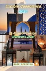 Explore Casablanca 2024: A Journey through Morocco's Jewel