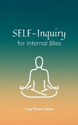 Self-Inquiry for Internal Bliss - Shanti Desai - cover