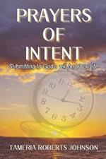 Prayers of Intent: Submitting to God's Will for Your Life