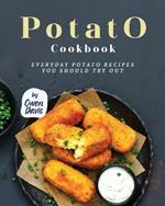 Potato Cookbook: Everyday Potato Recipes You Should Try Out