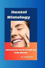 Dental Histology: Understanding the secret of teeth and tooth disorder