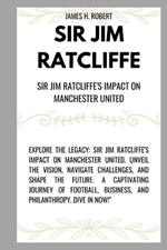 Sir Jim Ratcliffe: Sir Jim Ratcliffe's Impact on Manchester United