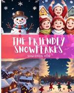 The Friendly Snowflakes: Embrace the Magic of Kindness with The Friendly Snowflakes!