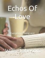 Echos Of Love: Everything Loving and Romantic