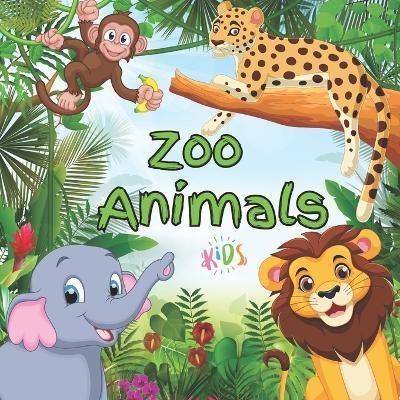 ZOO ANIMALS kids - filled with fun facts about all kinds of incredible animals - Adriana E - cover