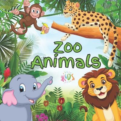 ZOO ANIMALS kids - filled with fun facts about all kinds of incredible animals - Adriana E - cover