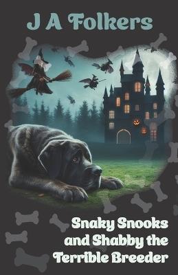 Snaky Snooks and Shabby the Terrible Breeder - Julie Folkers - cover