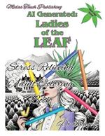 AI Generated: Ladies of the LEAF: Stress Relieving Adult Coloring Book