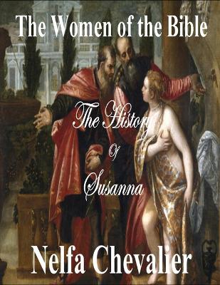 The Women of the Bible: The History of Susana - Nelfa Chevalier - cover