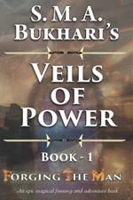 Veils of Power: Forging the Man