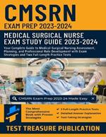 CMSRN Exam Prep 2023-2024: Your Complete Guide to Medical-Surgical Nursing Assessment, Planning, and Professional Role Development with Exam Strategies and Two Full-Length Practice Tests