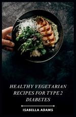 Healthy Vegetarian Recipes for Type 2 Diabetes