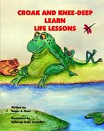 Croak and Knee-Deep Learn Life Lessons