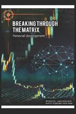 Breaking Through The Matrix: Personal Development guide