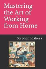 Mastering the Art of Working from Home