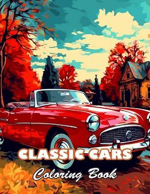 Classic Cars Coloring Book for Adult: 100+ High-quality Illustrations for All Ages - William Ramsay - cover