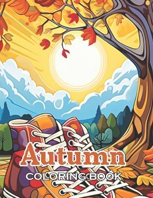 Autumn Coloring Book for Adults: New and Exciting Designs Suitable for All Ages - Gifts for Kids, Boys, Girls, and Fans Aged 4-8 and 8-12 - John Nicholas - cover