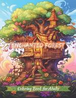 Enchanted Forest Coloring Book: Explore the houses of the magical Wonderland ( Designs for Adults Relaxation )