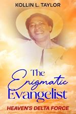 The Enigmatic Evangelist: Heaven's Delta Force