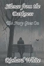 Silence From The Darkness: The Story Goes On