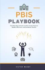PBIS Playbook: The Best Way Schools in Urban Areas Improve Student Behavior and Academic Results
