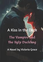 A Kiss in the Dark: The Vampire and the Ugly Duckling
