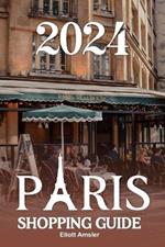 2024 Paris Shopping Guide: Discover Timeless Elegance with Exquisite Fashion, Artisanal Treasures, and Delicious Cuisine in the Heart of the City of Light